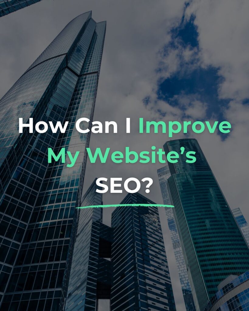 How Can I Improve My Website’s SEO?