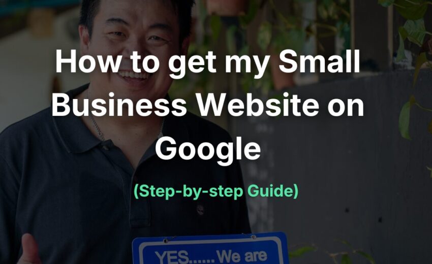 How to Get Your Small Business Website on Google (Step-by-Step Guide)