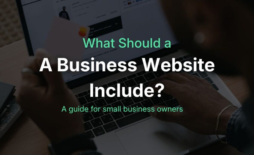 What Should a Business Website Include? A Practical Guide for Small Business Owners