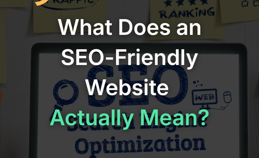 What Does It Actually Mean When a Web Designer Says a Site Is “SEO-Friendly”?